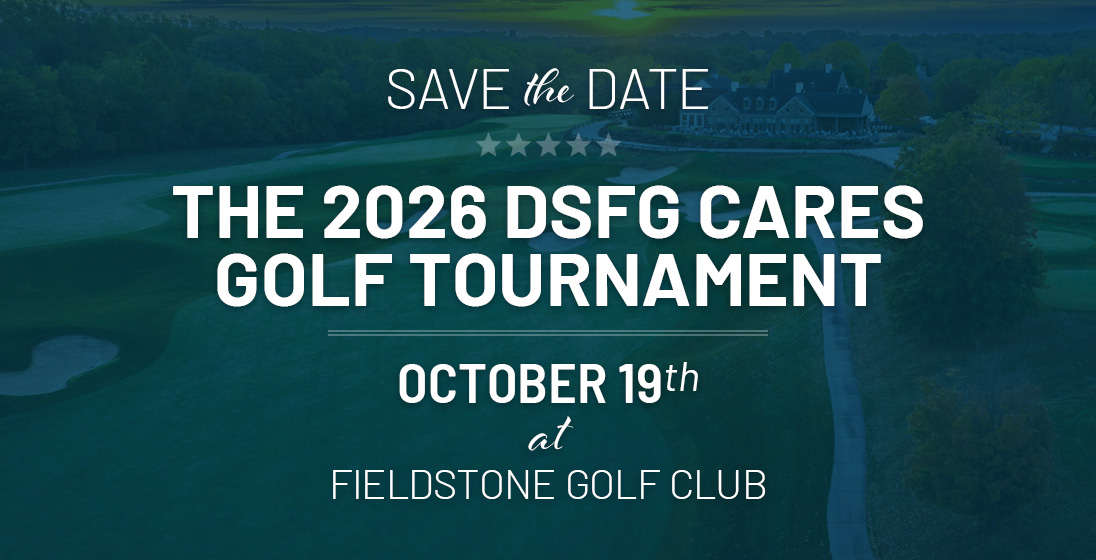 Save the Date - The 2026 DSFG Cares Golf Outing - October 19th at Fieldstone Golf Club